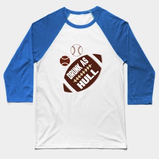 Drunk as Hull T shirt Baseball T-Shirt